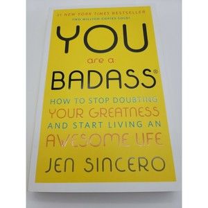 You Are a Badass: How to Stop Doubting Your Greatness ... by Jen Sincero